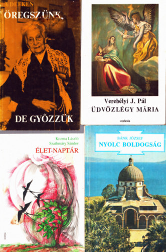 B�nk J�zsef, Kozma L�szl�, Szathm�ry S�ndor, Alfons Deeken Vereb�lyi J. P�l - 4 db vall�si k�nyv: �dv�zl�ny M�ria + Nyolc boldogs�g + �let-napt�r + �regsz�nk, de gy�zz�k!