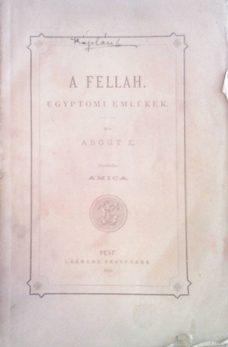 E. About - A Fellah. Egyiptomi Emlékek
