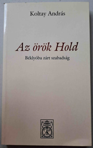 Koltay Andrs - Az rk Hold - Bklyba zrt szabadsg