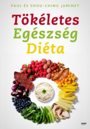 Shou-Ching Jaminet Paul Jaminet - T�k�letes Eg�szs�g Di�ta