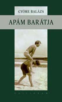 Györe Balázs - Apám barátja