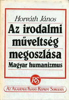 Horvth Jnos - Az irodalmi mveltsg megoszlsa (reprint)