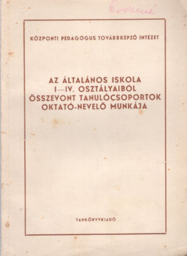 Speiser Márton - Az általános iskola I-IV. osztályaiból összevont tanulócsoportok oktató-nevelő munkája