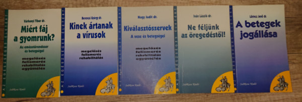5 kötet a Sub Rosa Kiadó Az egészséges életért című sorozatából: Miért fáj a gyomrunk?, Kinek ártanak a vírusok, Kiválasztószervek, Ne féljünk az öregedéstől!, A betegek jogállása