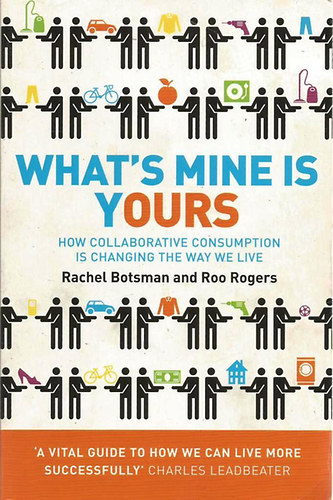 Rachel Botsman; Roo Rogers - What's Mine Is Yours