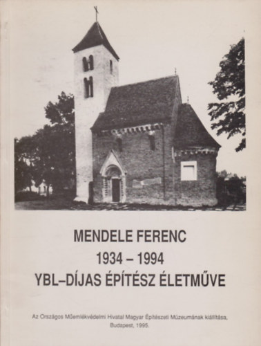 dr. Petravich Andrs  (szerk) - Mendele Ferenc 1934-1994, Ybl-djas ptsz letmve
