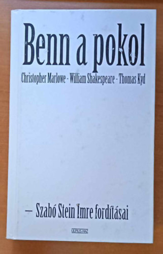 Szab Stein Imre, Christopher Marlowe, William Shakespeare Thomas Kyd - Benn a pokol