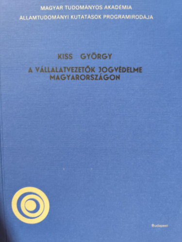 Kiss György - A vállalatvezetők jogvédelme Magyarországon