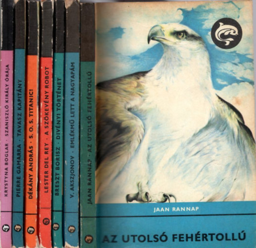 D�k�ny Andr�s, Lester del Rey, Jaan Rannap Pierre Gamarra - 7 db Delfin k�nyv : Az utols� feh�rtoll� + Eml�km� lett a nagyap�m + Div�nyi T�rt�net + A sz�kev�ny robot + S.O.S. Titanic! + Tavasz kapit�ny + Szaniszl� kir�ly �r�ja
