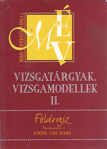 tn Visi Judit - Vizsgatrgyak, vizsgamodellek II. Fldrajz