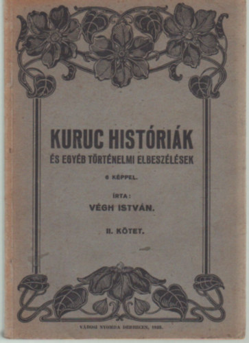 Vgh Istvn - Kuruc histrik - s egyb elbeszlsek 6 kppel II. ktet