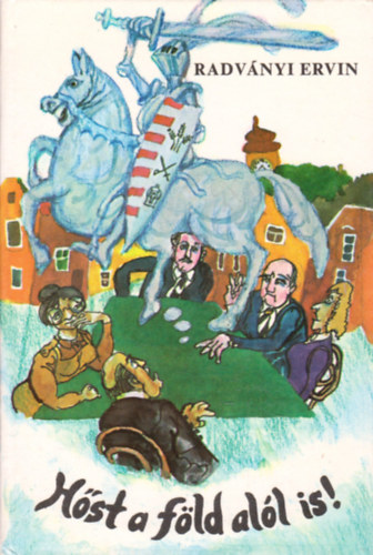 Radványi Ervin - Hőst a föld alól is!
