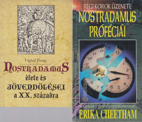 Nostradamus �lete �s j�vend�l�sei a XX. sz�zadra (V�ghidi Ferenc) + Nostradamus pr�f�ci�i (Erika Cheetham)