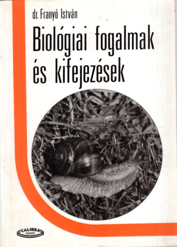 Dr. Franyó István - Biológiai fogalmak és kifejezések