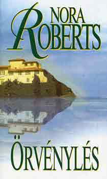 Nora Roberts - rvnyls (A Hrom Nvr szigete 1.)