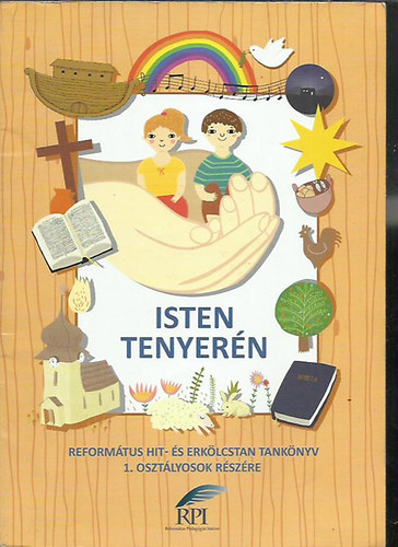 Isten tenyern - Reformtus hit- s erklcstan tanknyv 1. osztlyosok rszre / TK RP-001/