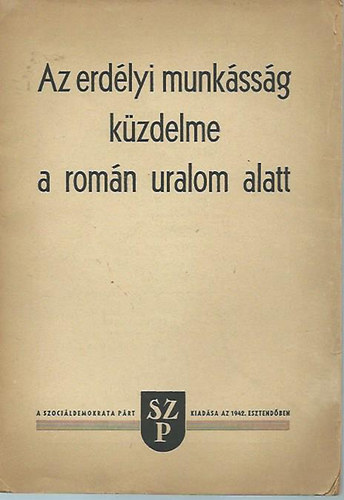 Nincs feltntetve  (Szeder Ferenc kiadsa) - Az erdlyi munkssg kzdelme a romn uralom alatt