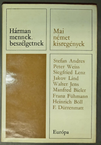 Gergely Erzsébet Stefan Andres Peter Weiss Siegfried Lenz Jakov Lind Friedrich Dürrenmatt Franz Fühmann Heinrich Böll Walter Jens Manfred Bieler (szerk.) - Mai német kisregények (9 német kisregény): Hárman mennek, beszélgetnek / Lehmann meséi / Odüsszeusz testamentuma / Az elnyelt hercegség / A bíró és a hóhér / Csehország a tenger mellett / Hintajáték / Fából faragott lélek / El a c