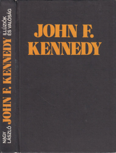 Szerző Nagy László Szerkesztő Papp Gábor H. Elek Mária Róla szól John F. Kennedy - John F. Kennedy