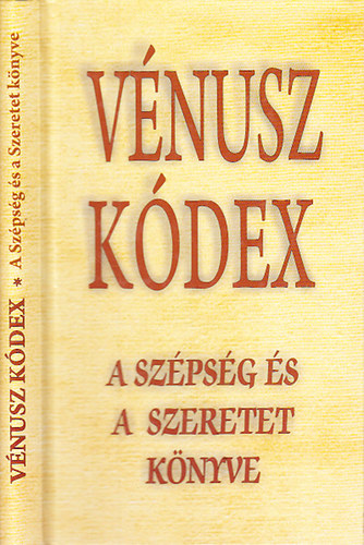 Vágó Gy. Zsuzsanna (szerk.) - Vénusz kódex - A szépség és a szeretet könyve