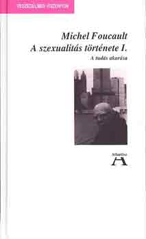 Michel Foucault - A szexualitás története I. - A tudás akarása