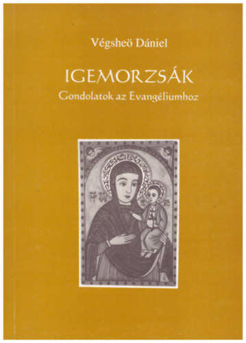 Igemorzsák - Gondolatok az Evangéliumhoz