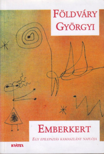Fldvry Gyrgyi - Emberkert - Egy epilepszis kamaszlny naplja