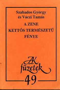 Szabados Gy.-V�czi T. - A zene kett�s term�szet� f�nye