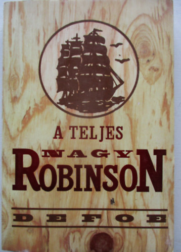 Daniel Defoe - A teljes nagy Robinson