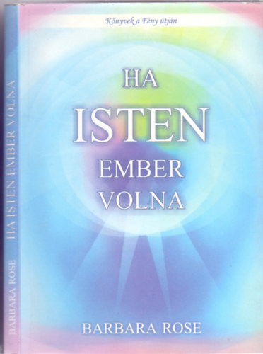 Barbara Rose - Ha Isten ember volna (Knyvek a Fny tjn)