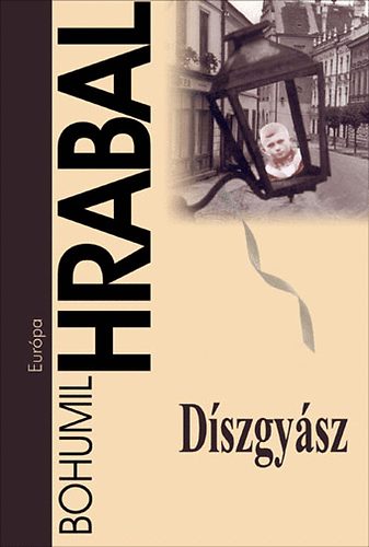 Bohumil Hrabal - D�szgy�sz