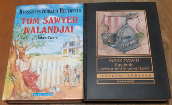 Mark Twain - Egy jenki Arthur király udvarában + Tom Sawyer kalandjai