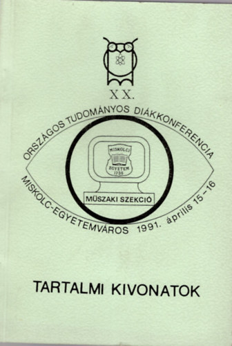 XX. Orsz�gos Tudom�nyos Di�kk�ri Konferencia m�szaki tudom�nyok szekci�- tartalmi kivonatok 1991. �prilis 15-16