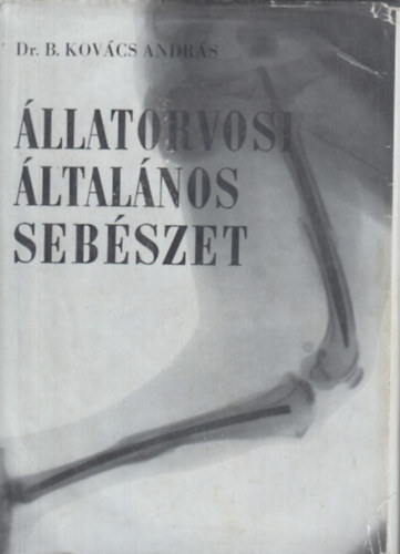 Dr. B. Kov�cs Andr�s - �llatorvosi �ltal�nos seb�szet
