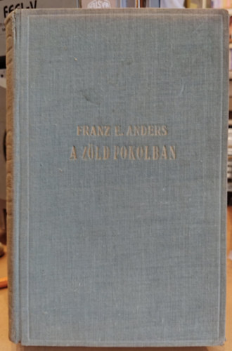 Franz E. Anders - A z�ld pokolban