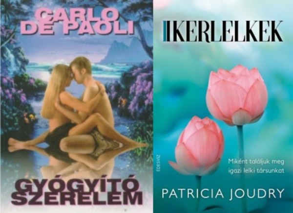 Patricia Joudry, Maurie D. Pressman, Carlo de Paoli - 2 db könyv a szex és a spiritualitás közti kapcsolatról: Gyógyító szerelem - Az érzéki gyönyör útjai + Ikerlelkek - Miként találjuk meg igaz lelki társunkat