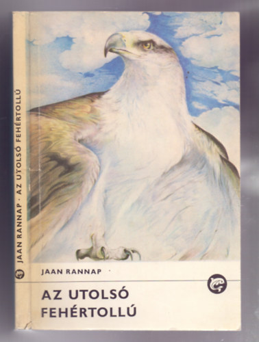 Jaan Rannap - Az utols� feh�rtoll� (M�sodik kiad�s - Szecsk� P�ter rajzaival)