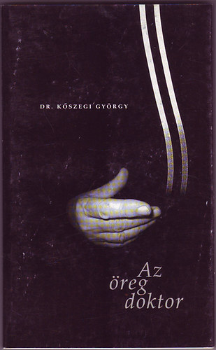 Dr. K�szegi Gy�rgy - Az �reg doktor (�sszegy�jt�tt versek)
