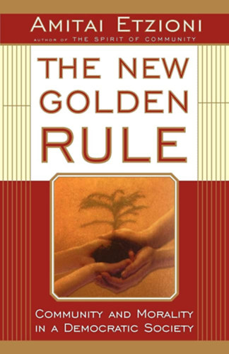 Amitai Etzioni - The new golden rule