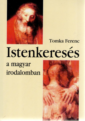 Tomka Ferenc - Istenkeres�s a magyar irodalomban