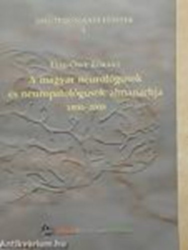 Leel-�ssy L�r�nt - A magyar neurol�gusok �s neuropatol�gusok almanachja 1800-2000. (Idegtudom�nyi f�zetek 1.)