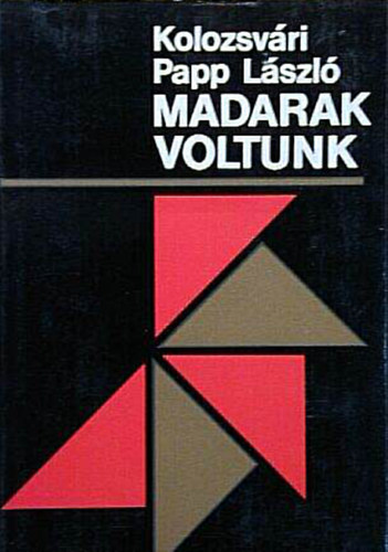 Kolozsvári Papp László - Madarak voltunk