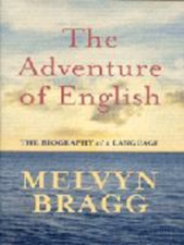 Melvyn Bragg - The Adventure of English