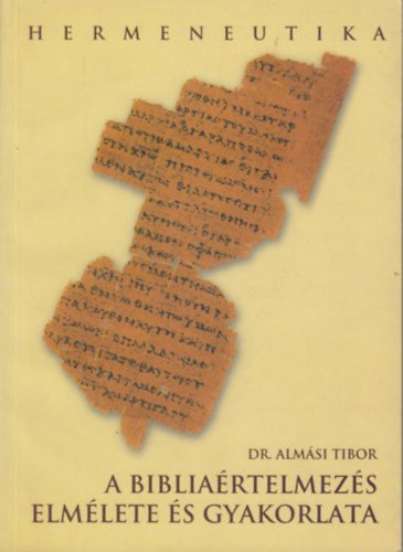 Dr. Almsi Tibor - A bibliartelmezs elmlete s gyakorlata
