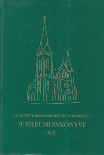 A Budapest-kbnyai reformtus egyhzkzsg jubileumi vknyve 2015