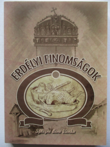 Szsz Mrtonn Bene Ilonka - Erdlyi finomsgok