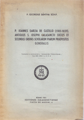 P. Georgius Sntha Sch.P. - P. Ionnes Garzia de Castillo (1585-1659), Antiquus S. Iosephi Calasanctii socius et secundus ordinis scholarum piarum praepositus generalis