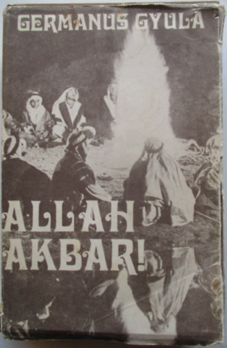 Germanus Gyula - Allah Akbar!