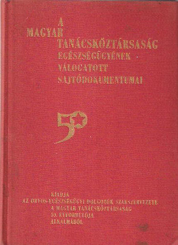 Dr. Rost�s Oszk�r  (szerk.) - A Magyar Tan�csk�zt�rsas�g eg�szs�g�gy�nek v�logatott sajt�dokumentuma