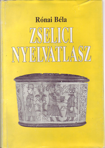 Rónai Béla - Zselici nyelvatlasz